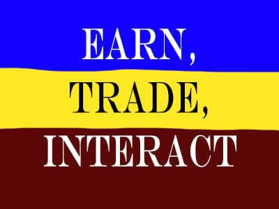 Earn, Trade, and Interact