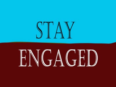 Stay Engaged