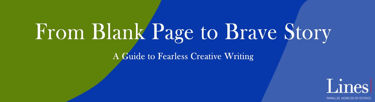 “From Blank Page to Brave Story” — A Guide to Fearless Creative Writing